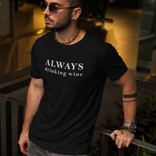 Laden Sie das Bild in den Galerie-Viewer, Always drinking wine - T-Shirt Herren