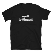 Laden Sie das Bild in den Galerie-Viewer, Frag nicht... der Wein ist schuld - T-Shirt Damen