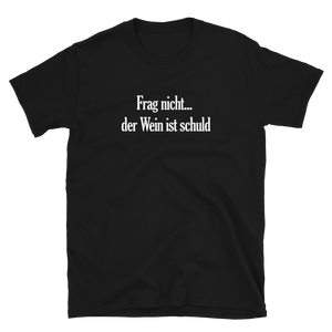 Frag nicht... der Wein ist schuld - T-Shirt Damen