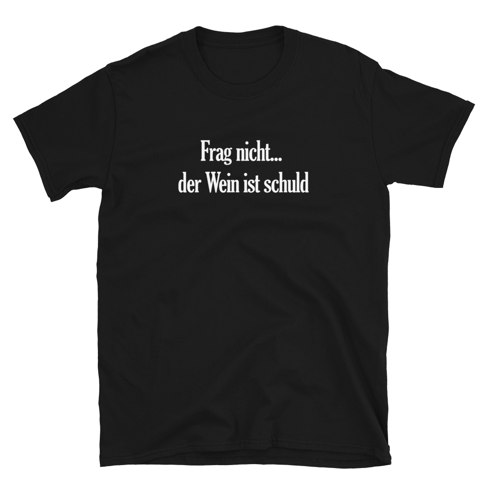 Frag nicht... der Wein ist schuld - T-Shirt Damen