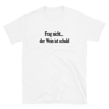 Laden Sie das Bild in den Galerie-Viewer, Frag nicht... der Wein ist schuld - T-Shirt Damen