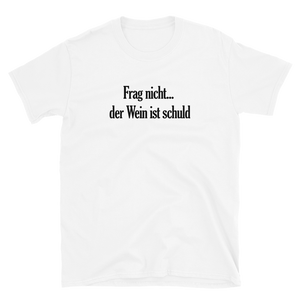 Frag nicht... der Wein ist schuld - T-Shirt Damen