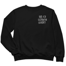 Laden Sie das Bild in den Galerie-Viewer, Hab ich Glühwein gehört - Sweatshirt