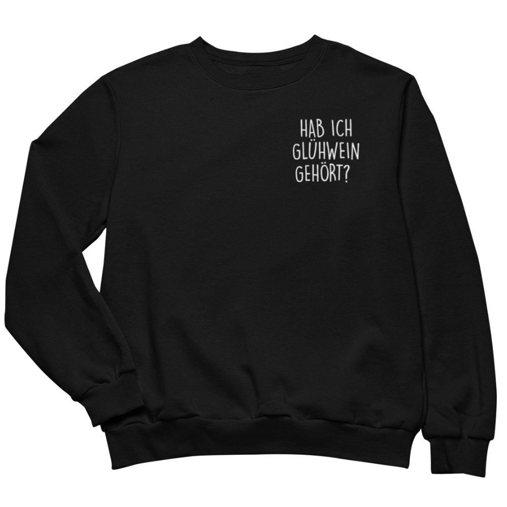 Hab ich Glühwein gehört - Sweatshirt
