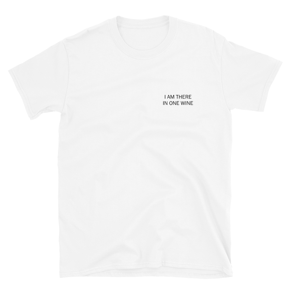 I am there in one wine - T-Shirt Damen