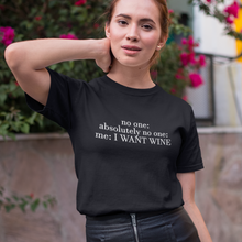 Laden Sie das Bild in den Galerie-Viewer, Me: I want wine - T-Shirt Damen