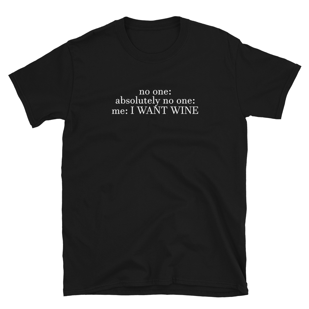 Me: I want wine - T-Shirt Damen