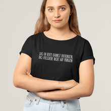Laden Sie das Bild in den Galerie-Viewer, Was du heute kannst entkorken - T-Shirt Damen