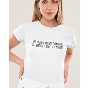 Was du heute kannst entkorken - T-Shirt Damen