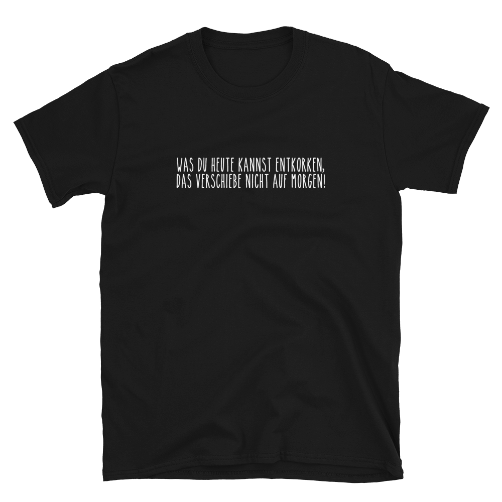Was du heute kannst entkorken - T-Shirt Herren