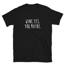 Laden Sie das Bild in den Galerie-Viewer, Wine yes you maybe - T-Shirt Damen