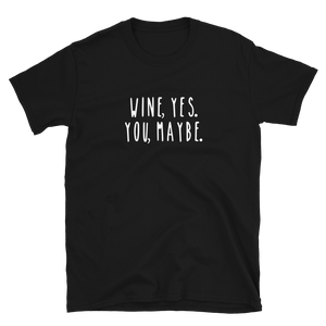 Wine yes you maybe - T-Shirt Damen