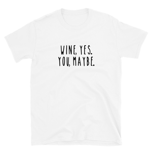 Wine yes you maybe - T-Shirt Damen