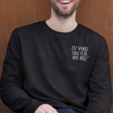 Laden Sie das Bild in den Galerie-Viewer, Zu vino sag ich nie no Sweater schwarz Wein Sweatshirt Shirt Wein Pullover Geschenk für Weinliebhaber