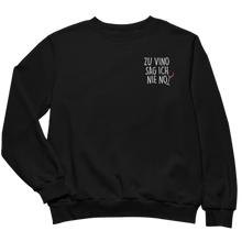 Laden Sie das Bild in den Galerie-Viewer, Zu vino sag ich nie no Sweater schwarz Wein Sweatshirt Shirt Wein Pullover Geschenk für Weinliebhaber