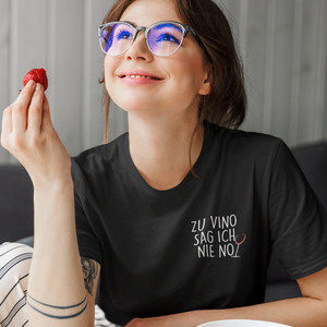 Zu vino sag ich nie no - T-Shirt Damen