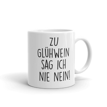 Laden Sie das Bild in den Galerie-Viewer, Zu Glühwein sag ich nie nein - Tasse