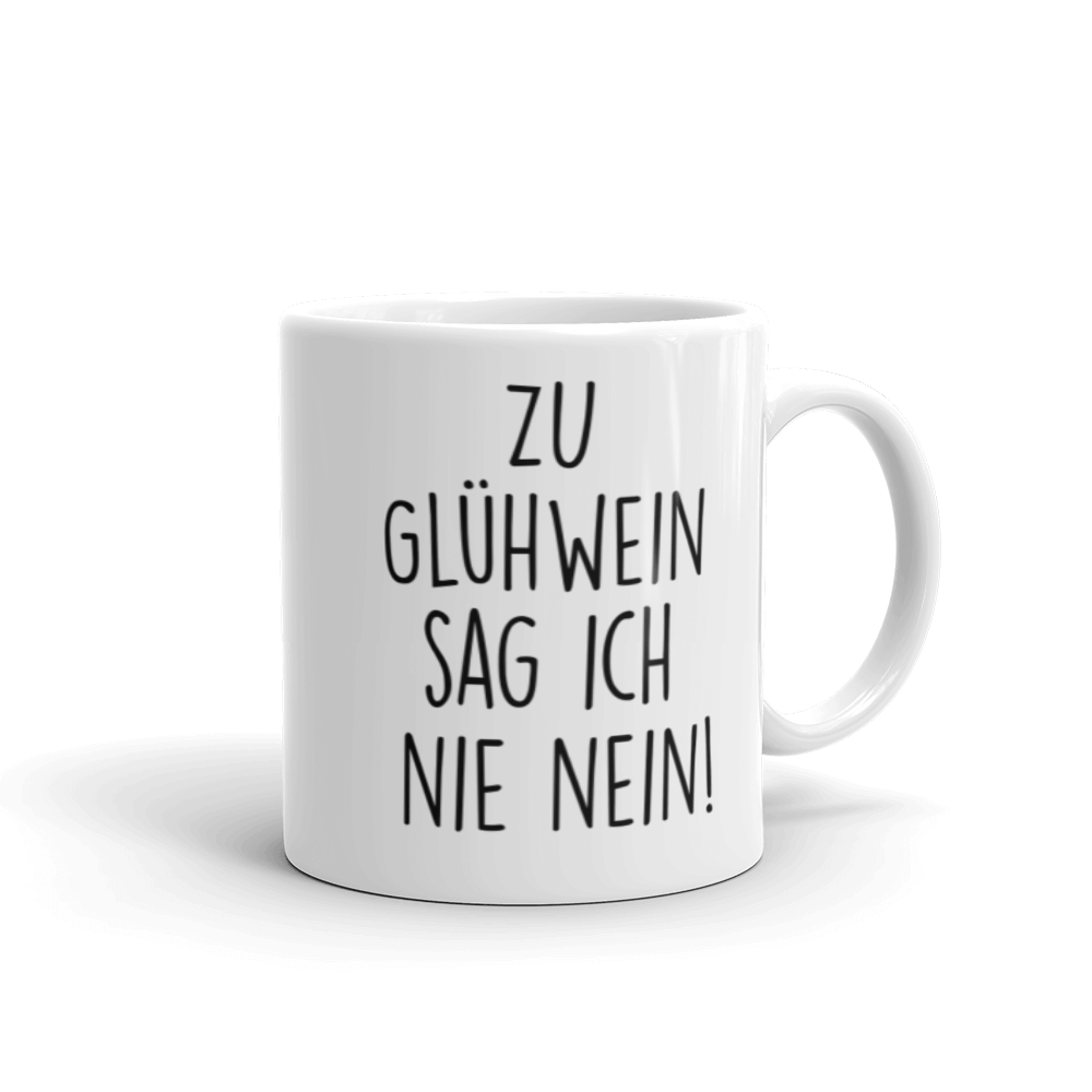 Zu Glühwein sag ich nie nein - Tasse