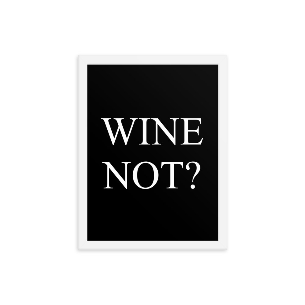 Wine not - Wandbild mit Rahmen