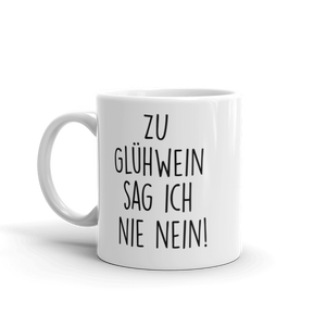 Zu Glühwein sag ich nie nein - Tasse