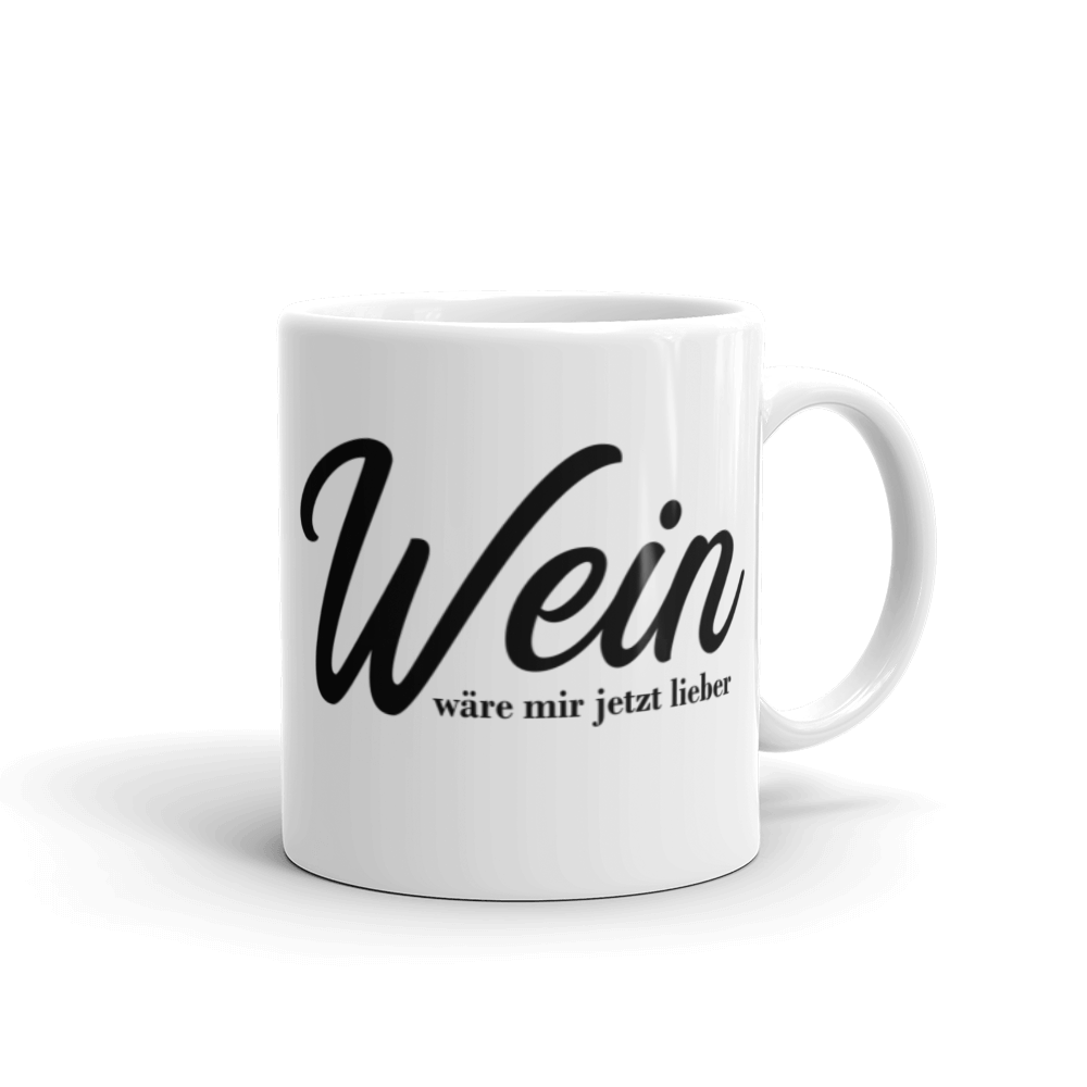 Wein wäre mir jetzt lieber - Tasse