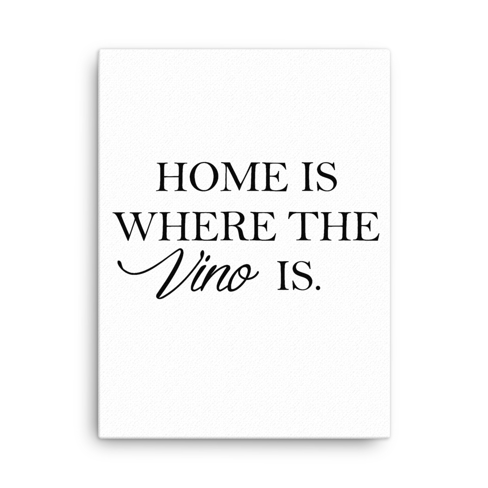 Home is where the vino is - Leinwand