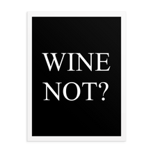 Laden Sie das Bild in den Galerie-Viewer, Wine not - Wandbild mit Rahmen