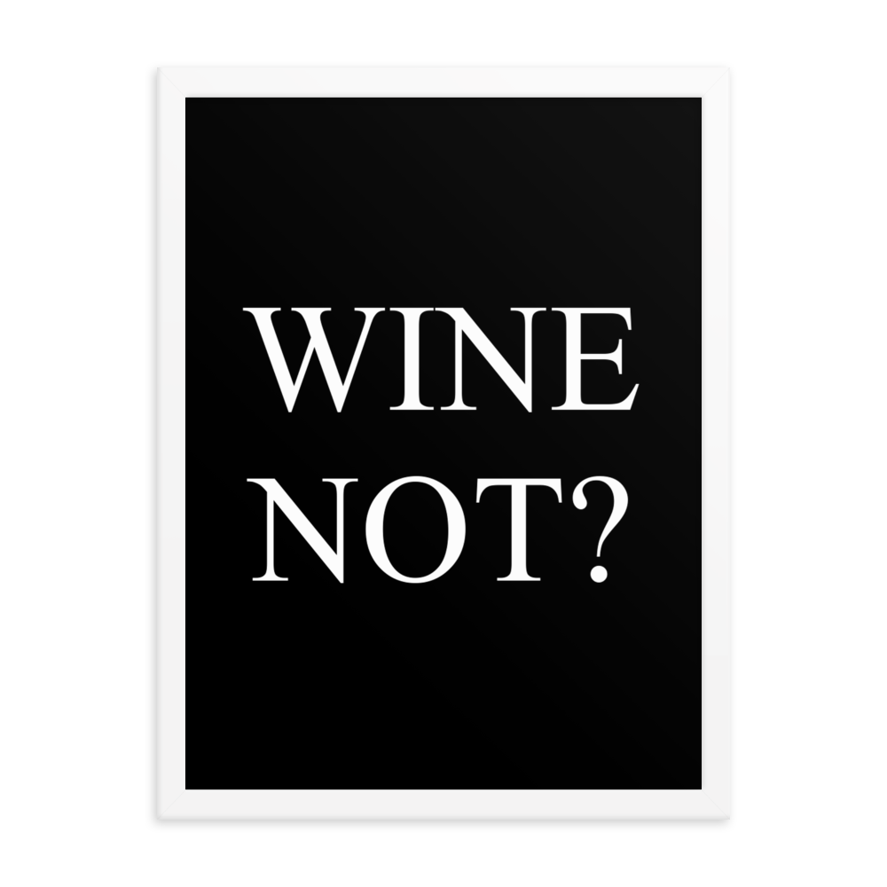 Wine not - Wandbild mit Rahmen