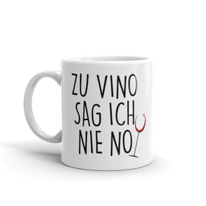 Zu vino sag ich nie no - Tasse