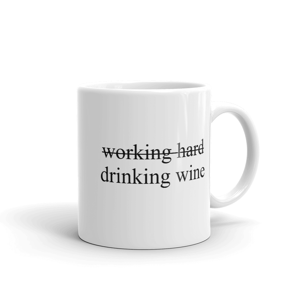 Working hard / drinking wine - Tasse