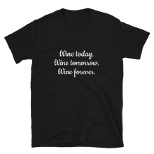 Laden Sie das Bild in den Galerie-Viewer, Wine today, tomorrow, forever - T-Shirt Herren