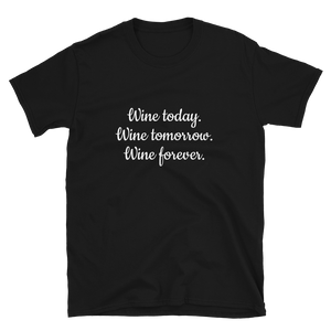 Wine today, tomorrow, forever - T-Shirt Herren