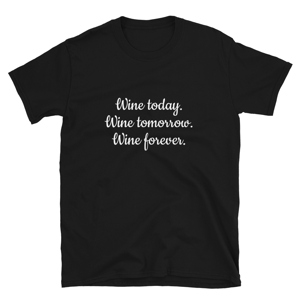 Wine today, tomorrow, forever - T-Shirt Herren