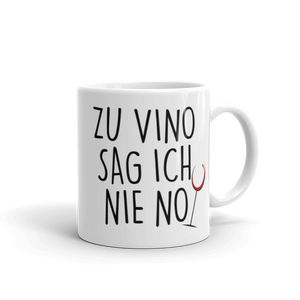 Zu vino sag ich nie no - Tasse