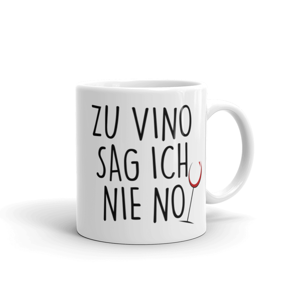 Zu vino sag ich nie no - Tasse