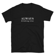 Laden Sie das Bild in den Galerie-Viewer, Always drinking wine - T-Shirt Herren