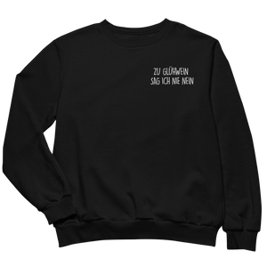 Zu Glühwein sag ich nie nein - Sweatshirt