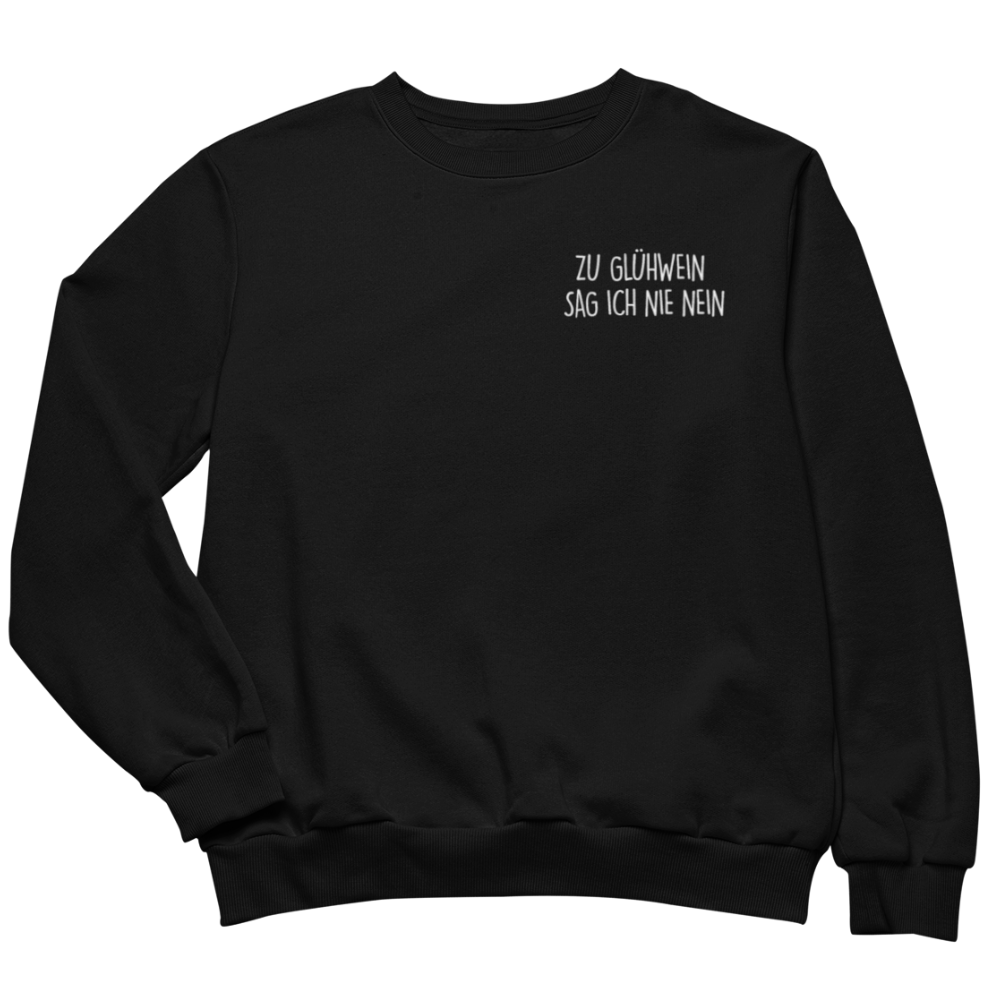 Zu Glühwein sag ich nie nein - Sweatshirt
