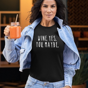 Wine yes you maybe - T-Shirt Damen