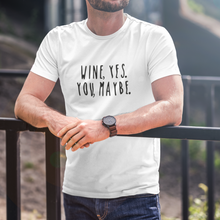 Laden Sie das Bild in den Galerie-Viewer, Wine yes you maybe - T-Shirt Herren