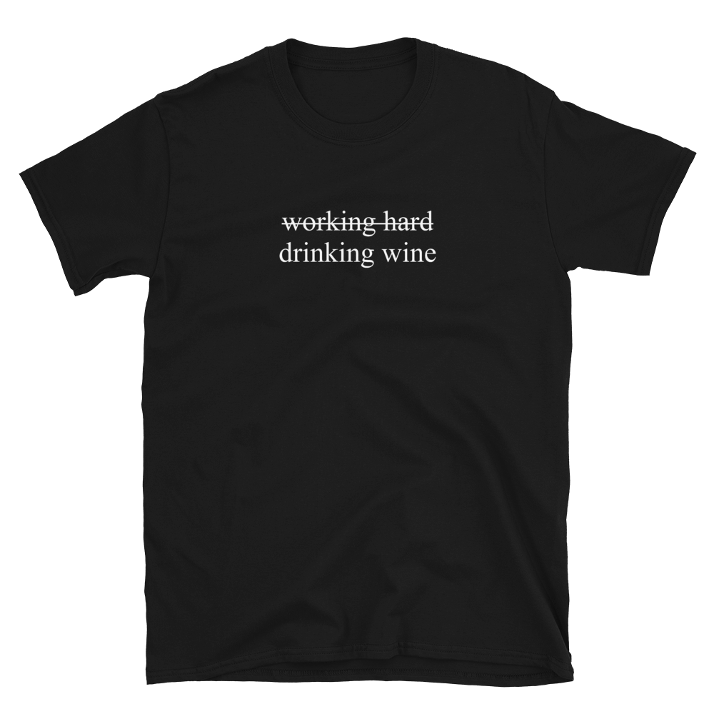 working hard, drinking wine - T-Shirt Damen